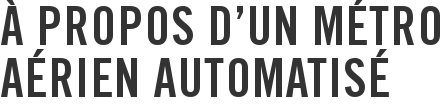 À propos d'un métro aérien automatisé
