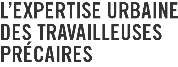 L’expertise urbaine des travailleuses précaires
