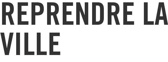 Reprendre la ville 