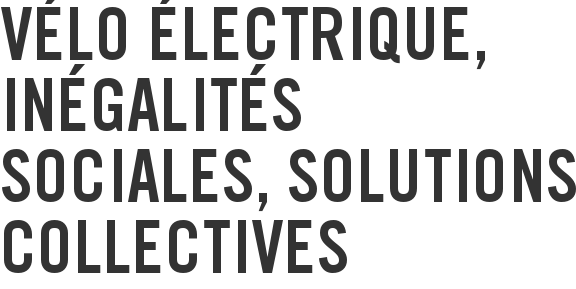 Vélo électrique, inégalités sociales, solutions collectives