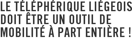 Le téléphérique liégeois doit être un outil de mobilité à part entière !