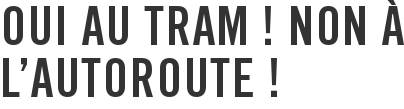 Oui au tram ! Non à l'autoroute !